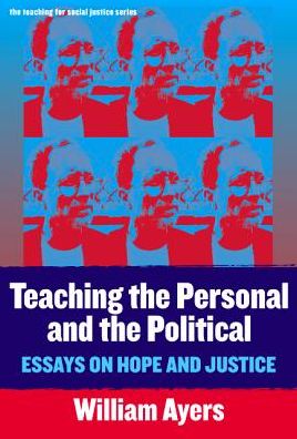 Cover for William Ayers · Teaching the Personal and the Political: Essays on Hope and Justice (Hardcover Book) (2004)