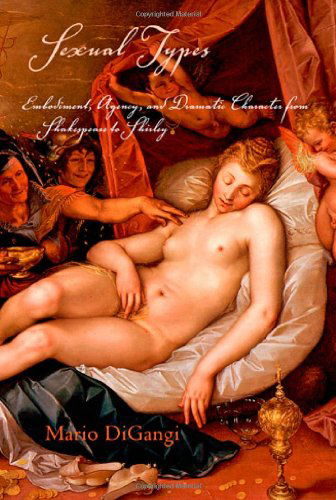 Cover for Mario DiGangi · Sexual Types: Embodiment, Agency, and Dramatic Character from Shakespeare to Shirley (Hardcover Book) (2011)