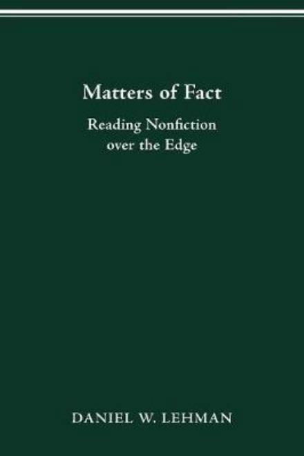 Cover for Daniel W. Lehman · Matters of Fact: Reading Nonfiction Over the Edge - Theory &amp; Interpretation of Narrative S. (Taschenbuch) (1997)