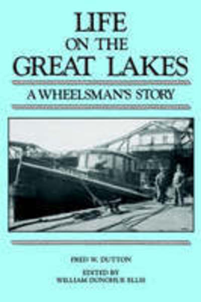 Cover for Fred W. Dutton · Life on the Great Lakes: A Wheelsman's Story - Great Lakes Books (Paperback Book) (1991)