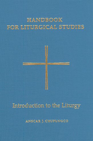 Handbook for Liturgical Studies, Volume I: Introduction to the Liturgy - Handbook For Liturgical Studies - Anscar J Chupungco - Books - Pueblo Publishing Co ,U.S. - 9780814661611 - October 1, 1997
