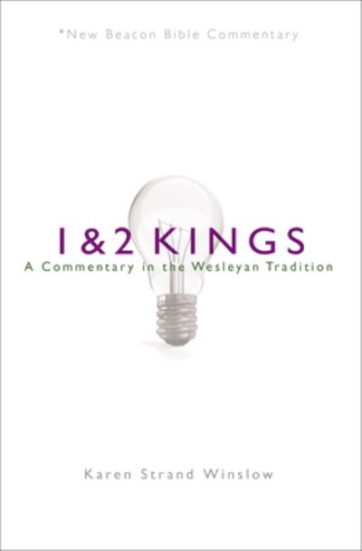 Cover for Winslow Karen Strand Winslow · Nbbc, 1 &amp; 2 Kings: A Commentary in the Wesleyan Tradition - New Beacon Bible Commentary (Paperback Book) (2017)