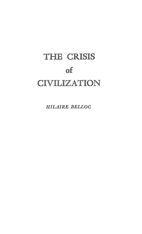 The Crisis of Civilization - Hilaire Belloc - Kirjat - Bloomsbury Publishing Plc - 9780837147611 - lauantai 24. helmikuuta 1973