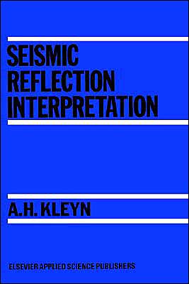 Seismic Reflection Interpretation - A.H. Kleyn - Books - Kluwer Academic Publishers Group - 9780853341611 - December 31, 1982