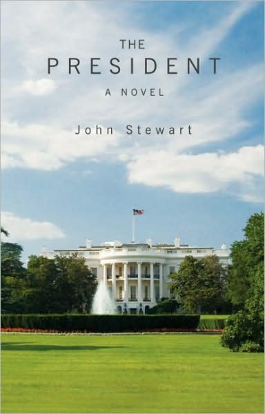 Cover for John Stewart · The President: A Political Novel (Paperback Bog) (2009)