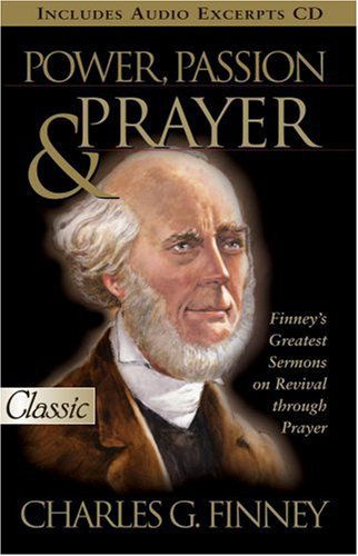 Cover for Charles Finney · Power, Passion &amp; Prayer (Pure Gold Classics) (Paperback Book) [Rev Upd edition] (2004)