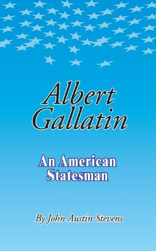 Cover for John Austin Stevens · Albert Gallatin: An American Statesmen (Paperback Book) (2000)
