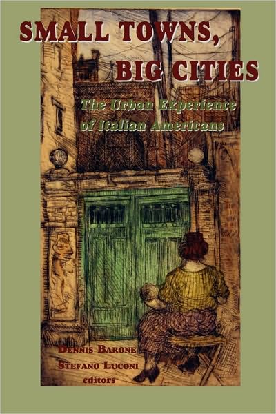 Cover for Dennis Barone · Small Towns, Big Cities: the Urban Experience of Italian Americans (Paperback Book) (2010)