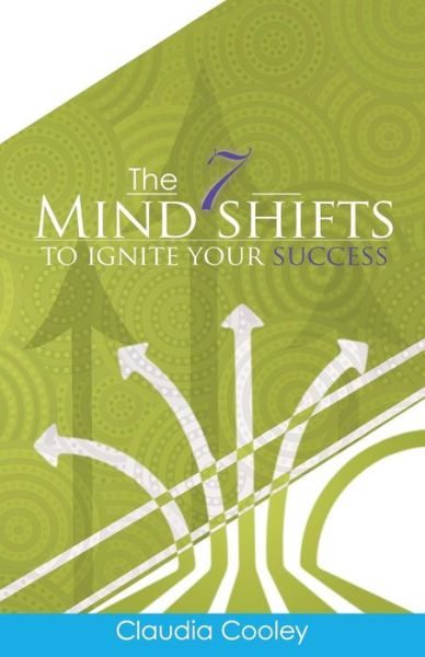 Cover for Claudia Cooley · The 7 Mind Shifts to Ignite Your Success (Paperback Book) (2015)