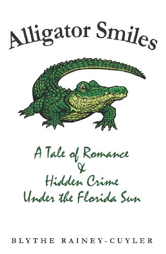 Cover for Blythe Rainey-cuyler · Alligator Smiles: a Tale of Romance &amp; Hidden Crime Under the Florida Sun (Paperback Book) (2013)