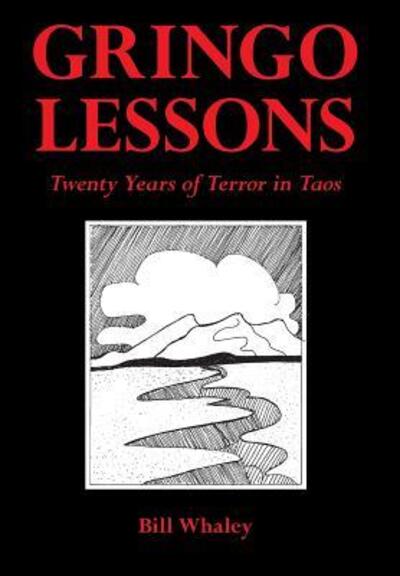 Cover for Bill Whaley · Gringo Lessons : Twenty Years of Terror in Taos (Hardcover Book) (2015)