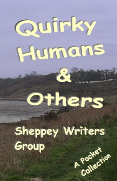 Cover for Sheppey Writers Group · Quirky Humans and Others (Paperback Book) (2014)