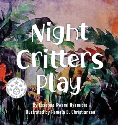 Cover for Esseboe Kwami Nyamidie · Night Critters Play (Innbunden bok) [Large type / large print edition] (2022)