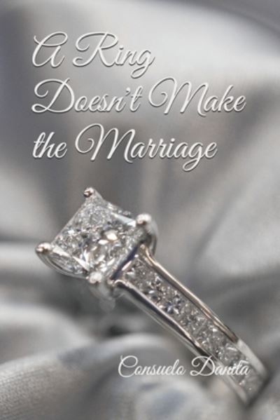 Cover for Consuelo Danita · A Ring Doesn't Make the Marriage (Paperback Book) (2021)