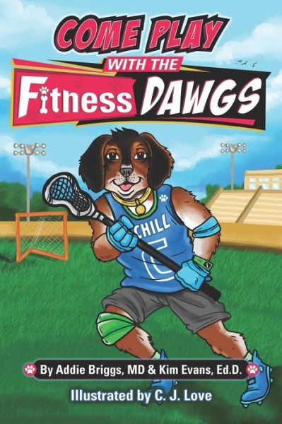 Cover for Addie Briggs MD · COME PLAY WITH THE Fitness DAWGS (Paperback Book) (2020)