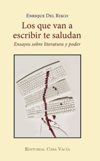 Los que van a escribir te saludan - Enrique del Risco - Books - Blurb - 9781006449611 - June 26, 2024