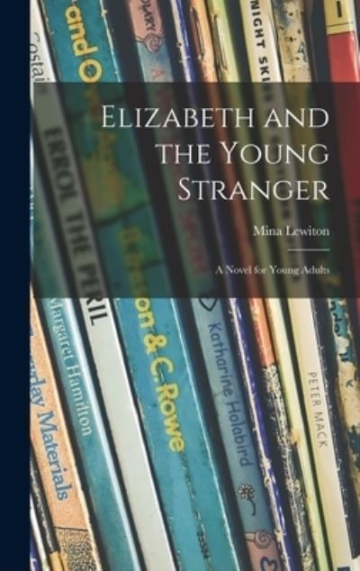 Cover for Mina 1904-1970 Lewiton · Elizabeth and the Young Stranger; a Novel for Young Adults (Hardcover Book) (2021)