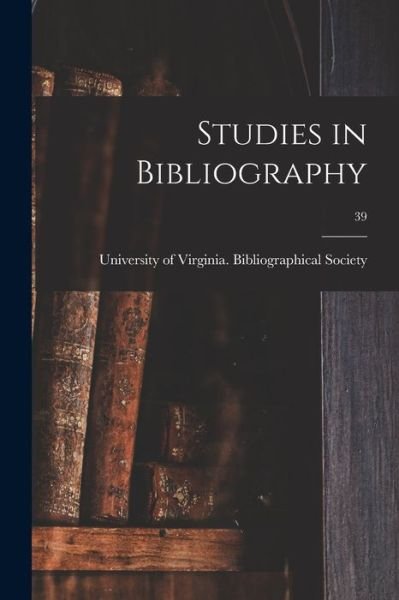 Cover for University of Virginia Bibliographical · Studies in Bibliography; 39 (Paperback Book) (2021)