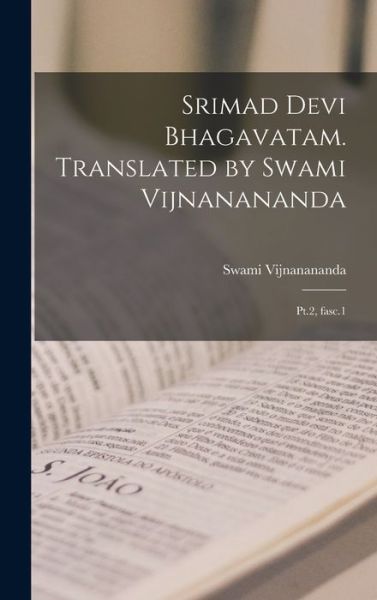 Srimad Devi Bhagavatam. Translated by Swami Vijnanananda - Swami Vijnanananda - Books - Creative Media Partners, LLC - 9781015531611 - October 26, 2022