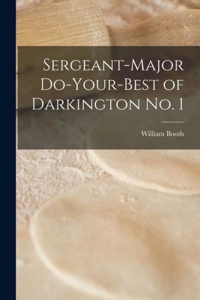 Cover for William Booth · Sergeant-Major Do-Your-Best of Darkington No. 1 (Book) (2022)