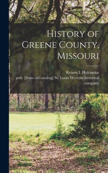 Cover for Return I. 1845- [From Old Holcombe · History of Greene County, Missouri (Bok) (2022)