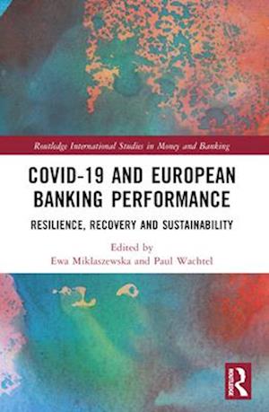 COVID-19 and European Banking Performance: Resilience, Recovery and Sustainability - Routledge International Studies in Money and Banking (Paperback Book) (2024)