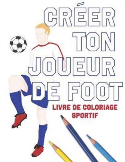 Cover for Lovable Duck Sketchbooks · Créer Ton Joueur de Foot (Paperback Book) (2019)