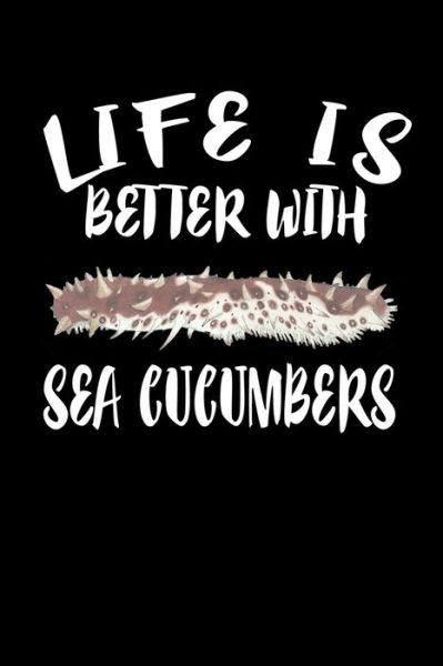 Cover for Marko Marcus · Life Is Better With Sea Cucumbers (Paperback Book) (2019)