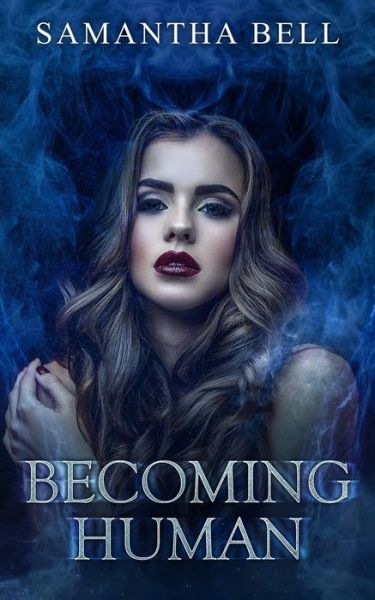 Becoming Human - Samantha Bell - Books - Independently Published - 9781089198611 - August 19, 2019