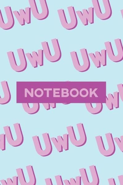 Cover for Gab Susie Tilbury · Notebook UwU Cuteness Overload Purple Pink Typography Meme (Paperback Bog) (2019)
