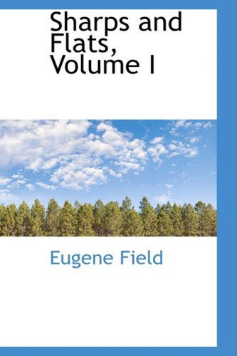 Cover for Eugene Field · Sharps and Flats, Volume I (Hardcover Book) (2009)