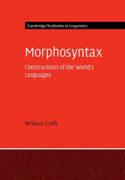 Cover for Croft, William (University of New Mexico) · Morphosyntax: Constructions of the World's Languages - Cambridge Textbooks in Linguistics (Paperback Bog) [New edition] (2022)