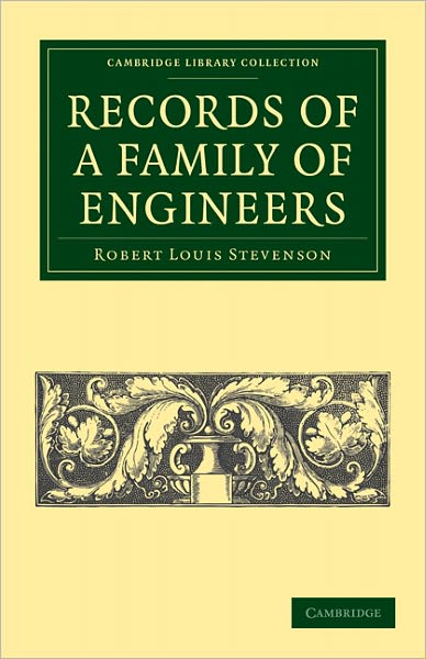 Records of a Family of Engineers - Cambridge Library Collection - Technology - Robert Louis Stevenson - Kirjat - Cambridge University Press - 9781108026611 - torstai 10. maaliskuuta 2011