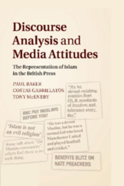 Cover for Baker, Paul (Lancaster University) · Discourse Analysis and Media Attitudes: The Representation of Islam in the British Press (Paperback Book) (2019)