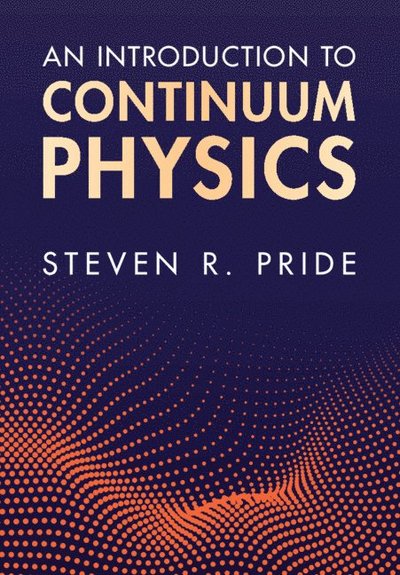 Cover for Pride, Steven R. (University of California, Berkeley) · An Introduction to Continuum Physics (Hardcover Book) (2025)