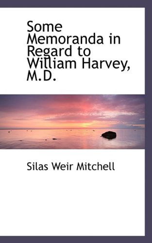 Cover for Silas Weir Mitchell · Some Memoranda in Regard to William Harvey, M.d. (Paperback Book) (2009)