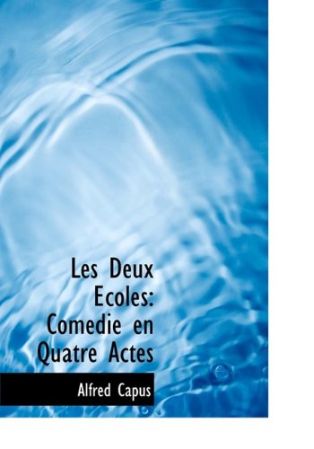 Cover for Capus · Les Deux Écoles: Comédie en Quatre Actes (Paperback Book) (2009)