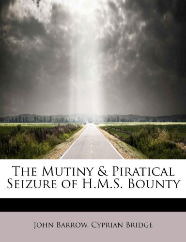 Cover for Sir John Barrow · The Mutiny &amp; Piratical Seizure of H.M.S. Bounty (Paperback Book) (2009)