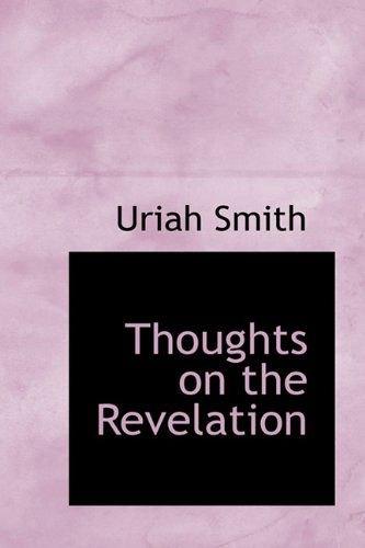 Thoughts on the Revelation - Uriah Smith - Książki - BiblioLife - 9781116508611 - 10 listopada 2009