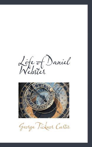 Cover for George Ticknor Curtis · Life of Daniel Webster (Paperback Book) (2009)
