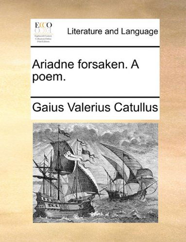 Cover for Gaius Valerius Catullus · Ariadne Forsaken. a Poem. (Paperback Book) (2010)