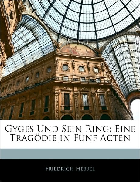 Cover for Hebbel · Gyges Und Sein Ring: Eine Tragöd (Book)