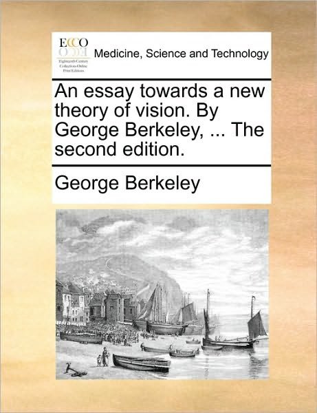 Cover for George Berkeley · An Essay Towards a New Theory of Vision. by George Berkeley, ... the Second Edition. (Paperback Book) (2010)