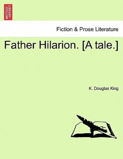 Cover for K Douglas King · Father Hilarion. [a Tale.] (Paperback Book) (2011)