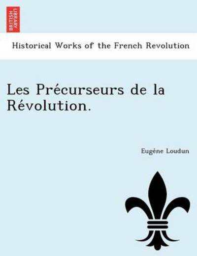 Cover for Euge Ne Loudun · Les Pre Curseurs De La Re Volution. (Taschenbuch) (2012)