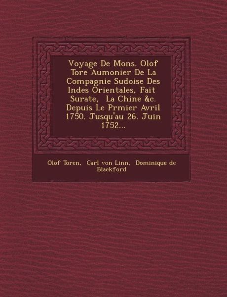 Cover for Olof Toren · Voyage De Mons. Olof Tor E Aumonier De La Compagnie Su Doise Des Indes Orientales, Fait Surate, La Chine &amp;c. Depuis Le Pr Mier Avril 1750. Jusqu'au 26 (Paperback Book) (2012)