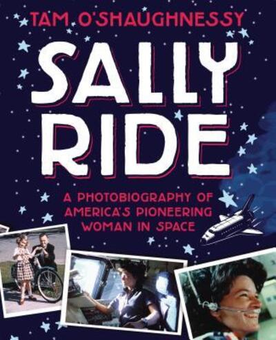 Cover for Tam O'Shaughnessy · Sally Ride: A Photobiography of America's Pioneering Woman in Space (Paperback Book) (2017)