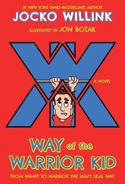 Cover for Jocko Willink · Way of the Warrior Kid: From Wimpy to Warrior the Navy SEAL Way - Way of the Warrior Kid (Paperback Book) (2018)