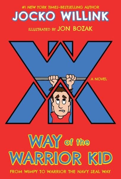 Cover for Jocko Willink · Way of the Warrior Kid: From Wimpy to Warrior the Navy SEAL Way - Way of the Warrior Kid (Pocketbok) (2018)