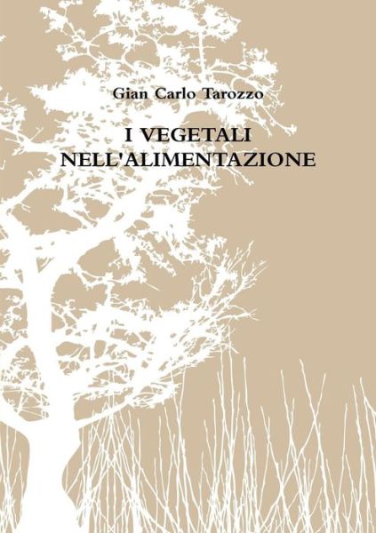 Cover for Gian Carlo Tarozzo · I Vegetali Nell'alimentazione (Paperback Book) [Italian edition] (2013)